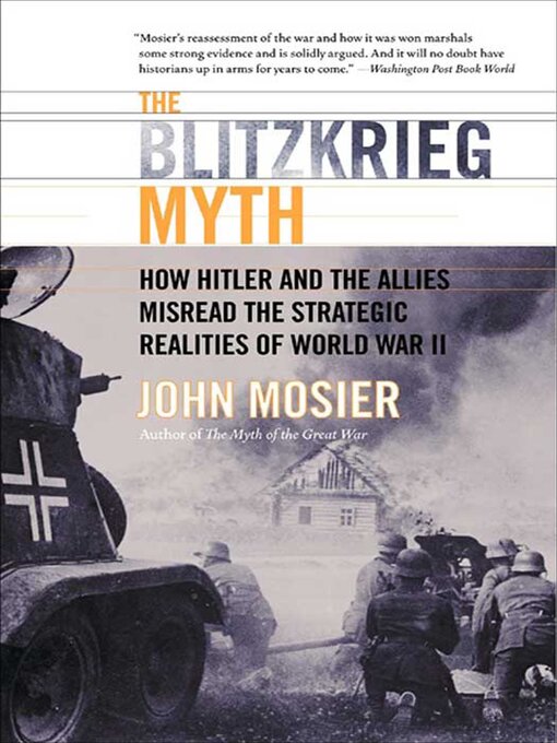 Title details for The Blitzkrieg Myth by John Mosier - Available